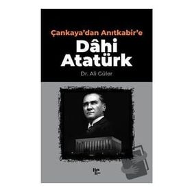 Çankaya'dan Anıtkabir'e Dâhi Atatürk-Halk Kitabevi