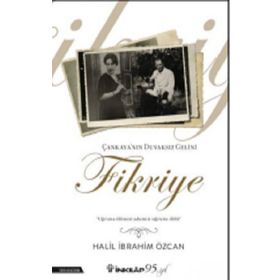 Çankaya'nın Duvaksız Gelini Fikriye - Halil İbrahim Özcan