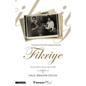 Çankaya'nın Duvaksız Gelini Fikriye - Halil İbrahim Özcan