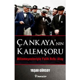 Çankaya’nın Kalemşörü - Bilinmeyenlerle Fatih Rıfkı Atay - Yaşar Gürsoy