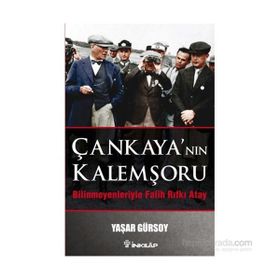 Çankaya’nın Kalemşörü - Bilinmeyenlerle Fatih Rıfkı Atay - Yaşar Gürsoy