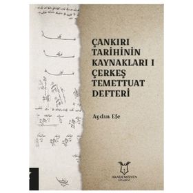 Çankırı Tarihinin Kaynakları 1 - Çerkeş Temettuat Deffteri