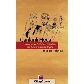 ÇANKIRILI HOCA CUMHURIYET'IN ÖTEKI İNSANLARI - BIR KÖY İMAMININ HAYATI - HASAN YILMAZ (KOMBEY)
