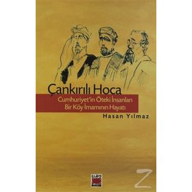 ÇANKIRILI HOCA CUMHURIYET'IN ÖTEKI İNSANLARI - BIR KÖY İMAMININ HAYATI - HASAN YILMAZ (KOMBEY)