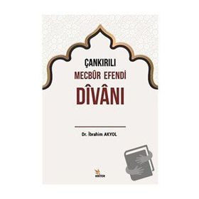 Çankırılı Mecbur Efendi Divanı - İbrahim Akyol