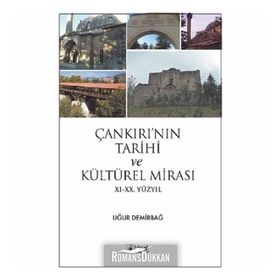 Çankırı'nın Tarihi ve Kültürel Mirası - Uğur Demirbağ
