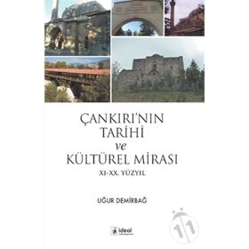 Çankırı'nın Tarihi ve Kültürel Mirası - Uğur Demirbağ