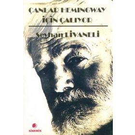 ÇANLAR HEMINGWAY İÇİN ÇALIYOR - SEYHAN LIVANELI