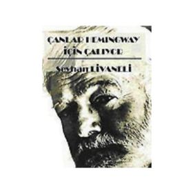 ÇANLAR HEMINGWAY İÇİN ÇALIYOR - SEYHAN LIVANELI