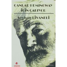ÇANLAR HEMINGWAY İÇİN ÇALIYOR - SEYHAN LIVANELI