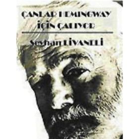 ÇANLAR HEMINGWAY İÇİN ÇALIYOR - SEYHAN LIVANELI
