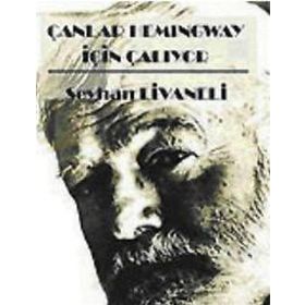 ÇANLAR HEMINGWAY İÇİN ÇALIYOR - SEYHAN LIVANELI