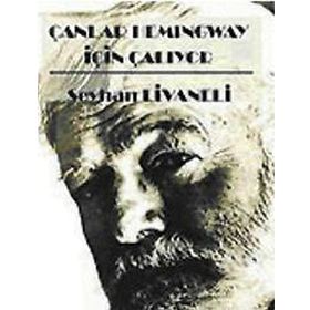 ÇANLAR HEMINGWAY İÇİN ÇALIYOR - SEYHAN LIVANELI