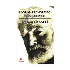 ÇANLAR HEMINGWAY İÇİN ÇALIYOR - SEYHAN LIVANELI