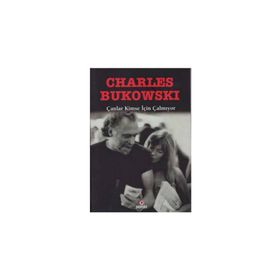 Çanlar Kimse İçin Çalmıyor - Charles Bukowski