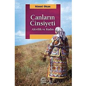 Canların Cinsiyeti Alevilik ve Kadın - Nimek Okan