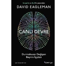 Canlı Devre - Durmaksızın Değişen Beynin İçyüzü - David Eagleman