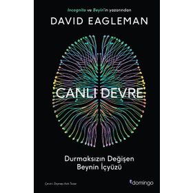 Canlı Devre - Durmaksızın Değişen Beynin İçyüzü - David Eagleman