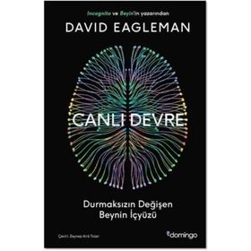 Canlı Devre - Durmaksızın Değişen Beynin İçyüzü - David Eagleman