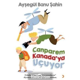 Canparem Kanada'ya Uçuyor - Ayşegül Banu Şahin