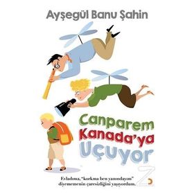 Canparem Kanada'ya Uçuyor - Ayşegül Banu Şahin