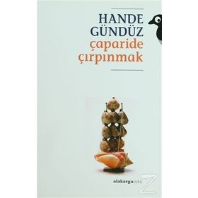 ÇAPARİDE ÇIRPINMAK - HANDE GÜNDÜZ
