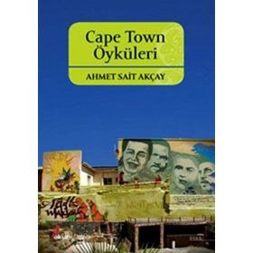 CAPE TOWN ÖYKÜLERİ - AHMET SAIT AKÇAY