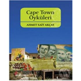 CAPE TOWN ÖYKÜLERİ - AHMET SAIT AKÇAY