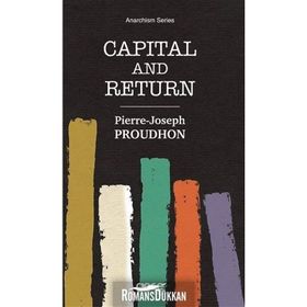Capital And Return-Pierre Joseph Proudhon