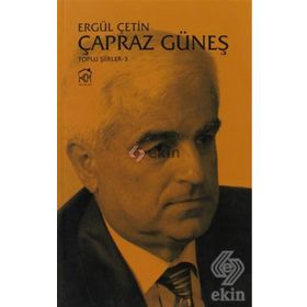 ÇAPRAZ GÜNEŞ (TOPLU ŞIIRLER 3) - ERGÜL ÇETIN