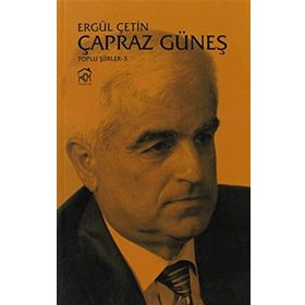 ÇAPRAZ GÜNEŞ (TOPLU ŞIIRLER 3) - ERGÜL ÇETIN