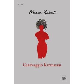 Caravaggio Kırmızısı - Merve Yakut
