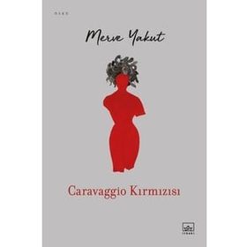 Caravaggio Kırmızısı - Merve Yakut