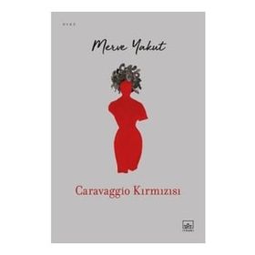 Caravaggio Kırmızısı - Merve Yakut