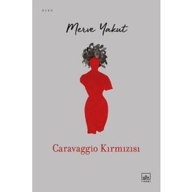 Caravaggio Kırmızısı - Merve Yakut