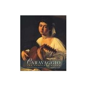 CARAVAGGIO. THE COMPLETE WORKS - SEBASTIAN SCHÜTZE