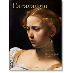 CARAVAGGIO. THE COMPLETE WORKS - SEBASTIAN SCHÜTZE