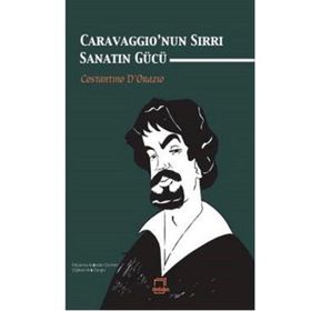 Caravaggio’nun Sırrı Sanatın Gücü - Costantino D’Orazio