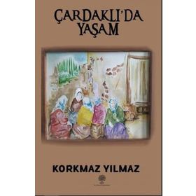 Çardaklıda Yaşam - Korkmaz Yılmaz