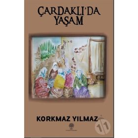 Çardaklıda Yaşam - Korkmaz Yılmaz