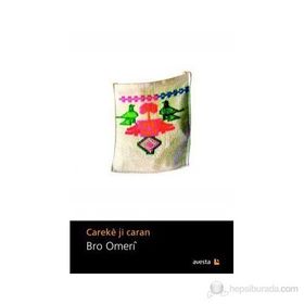 CAREKE JI CARAN ÇIROKEN GELERI - BRO OMERI