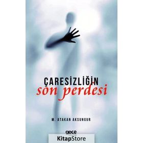 Çaresizliğin Son Perdesi - M. Atakan Aksungur
