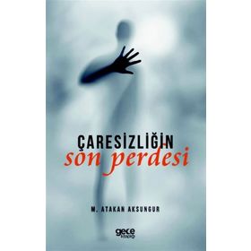 Çaresizliğin Son Perdesi - M. Atakan Aksungur