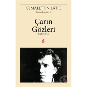 Çarın Gözleri: Toplu Şiirler - Cemalettin Latiç