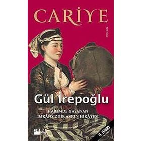 CARIYE HAREMDE YAŞANAN İMKÂNSIZ BIR AŞKIN HIKÂYESI - GÜL İREPOĞLU