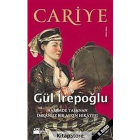 CARIYE HAREMDE YAŞANAN İMKÂNSIZ BIR AŞKIN HIKÂYESI - GÜL İREPOĞLU