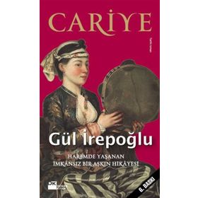 CARIYE HAREMDE YAŞANAN İMKÂNSIZ BIR AŞKIN HIKÂYESI - GÜL İREPOĞLU