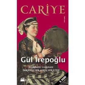 CARIYE HAREMDE YAŞANAN İMKÂNSIZ BIR AŞKIN HIKÂYESI - GÜL İREPOĞLU