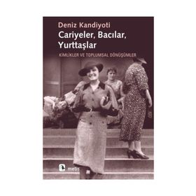 CARIYELER BACILAR YURTTAŞLAR KIMLIKLER VE TOPLUMSAL DÖNÜŞÜMLER - DENIZ KANDIYOTI