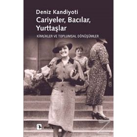 CARIYELER BACILAR YURTTAŞLAR KIMLIKLER VE TOPLUMSAL DÖNÜŞÜMLER - DENIZ KANDIYOTI